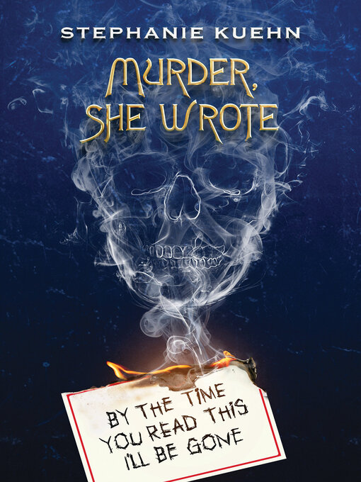Title details for By the Time You Read This I'll Be Gone (Murder, She Wrote #1) by Stephanie Kuehn - Wait list